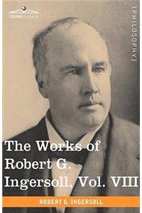 Works of Robert G. Ingersoll, Vol. VIII (in 12 Volumes)