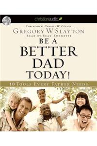 Be a Better Dad Today