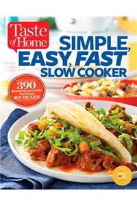 Taste of Home Simple, Easy, Fast Slow Cooker