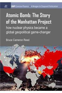 Atomic Bomb: The Story of the Manhattan Project