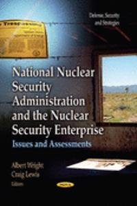 National Nuclear Security Administration & the Nuclear Security Enterprise