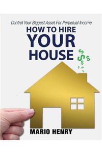 How to Hire Your House