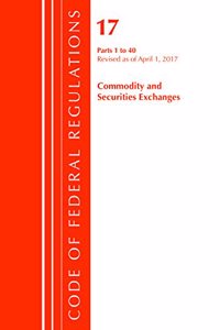 Code of Federal Regulations, Title 17 Commodity and Securities Exchanges 1-40, Revised as of April 1, 2017