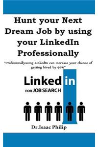 Hunt your Next Dream Job by using your LinkedIn Professionally