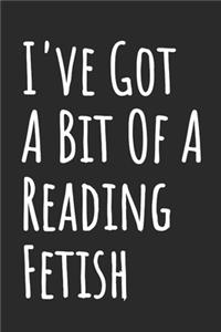 I've Got A Bit Of A Reading Fetish