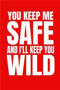 You keep me safe and I'll keep you wild