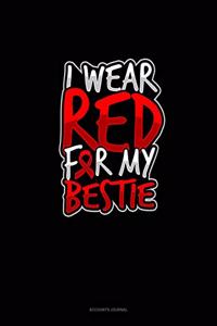 I Wear Red For My Bestie