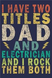 I Have Two Titles Dad and Electrician and I Rock Them Both