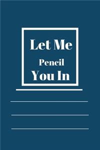 Let Me Pencil You In
