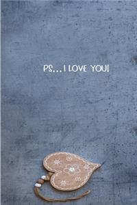 Ps...I Love You: Forever and More Than You Will Ever Know