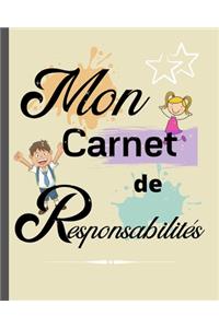 Mon carnet de Responsabilités: Le petit plus qui fera une GRANDE différence / cadeau idéal pour aider à organiser la vie de famille et responsabiliser les enfants dès 3 ans