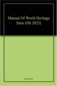 Manual Of World Heritage Sites (Hb 2023)