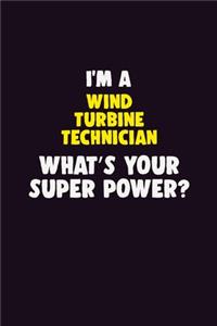 I'M A Wind Turbine Technician, What's Your Super Power?