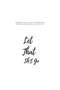 Let That Sh*t Go