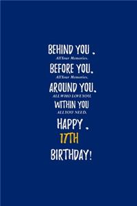 Behind You All Your Memories Before You All Your Dreams Happy 17th Birthday