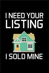 I Need Your Listing I Sold Mine