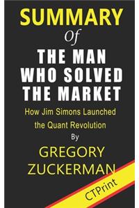 Summary of The Man Who Solved the Market By Gregory Zuckerman - How Jim Simons Launched the Quant Revolution