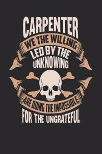 Carpenter We The Willing Led By The Unknowing Are Doing The Impossible For The Ungrateful