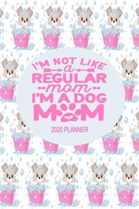 2020 Dog Planner - Dog Mom Not A Regular Mom
