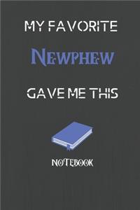 My Favorite Newphew Gave me this Book, Funny Gift For Newphew: lined Notebook / Journal Gift, 110 Pages, 6x9, Soft Cover, Matte Finish