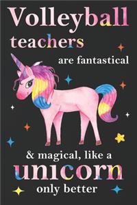 Volleyball Teachers Are Fantastical & Magical Like A Unicorn Only Better