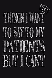 Things I Want to Say To My Patients But I Can't