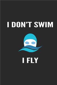 I Don't Swim I Fly