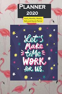 Planner 2020 Lets make Time Work for Us