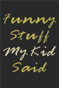 Funny Stuff My Kid Said Journal
