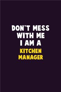 Don't Mess With Me, I Am A Kitchen Manager