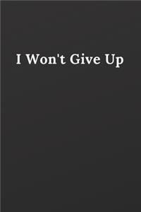 I Won't Give Up