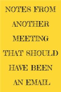 Notes From Another Meeting That Should Have Been An Email
