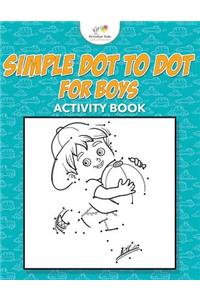 Simple Dot to Dot for Boys Activity Book