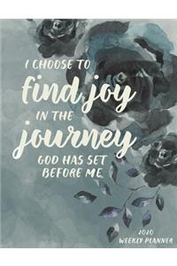 I Choose to Find Joy in the Journey 2020 Weekly Planner for Women of Faith