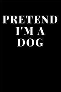 Pretend I'm A Dog