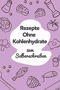 Rezepte ohne Kohlenhydrate zum Selberschreiben