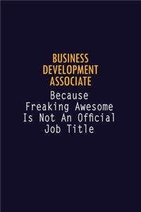Business Development Associate Because Freaking Awesome is not An Official Job Title