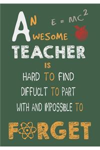 An Awesome Teacher Is Hard To Find Diffuclt To Part with And Impossible To Forget