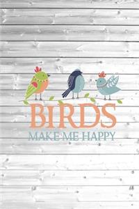 Birds make me happy - Bird Lover Journal