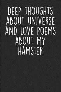 Deep Thoughts About Universe And Love Poems About My Hamster