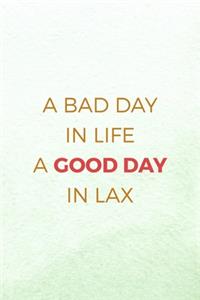 A Bad Day In Life A Good Day In Lax