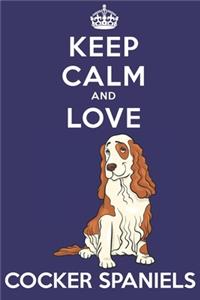 Keep Calm And Love Cocker Spaniels