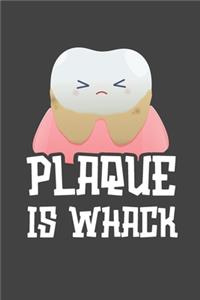 Plaque Is Whack