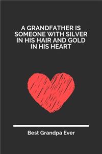 A Grandfather Is Someone With Silver In His Hair And Gold In His Heart