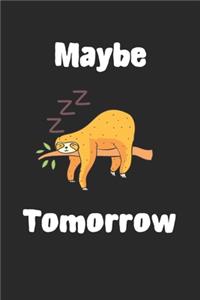 Maybe Tomorrow Sleeping Sloth Notebook