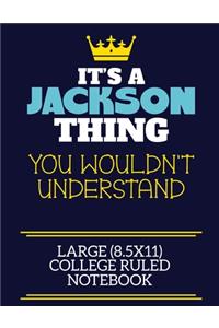 It's A Jackson Thing You Wouldn't Understand Large (8.5x11) College Ruled Notebook
