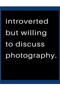 Introverted But Willing To Discuss Photography