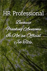 HR Professional Because Freaking Awesome is not an Official Job Title Notebook
