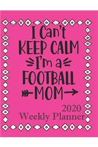 I can't keep Calm I'm A Football Mom