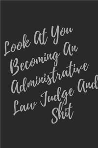 Look At You Becoming An Administrative Law Judge And Shit